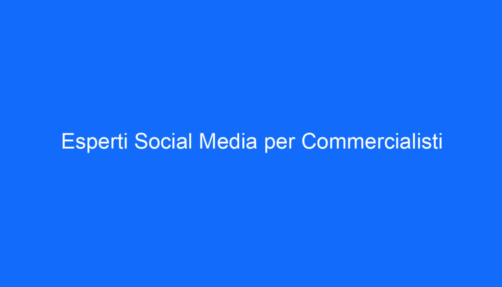 Esperti Social Media per Commercialisti