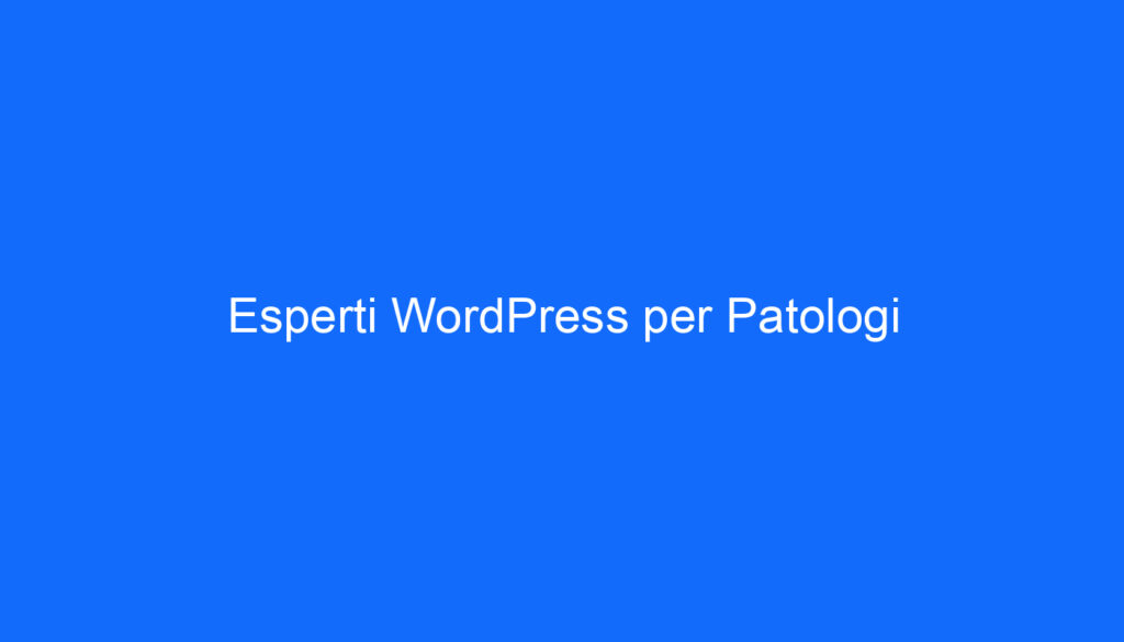 esperti wordpress per patologi
