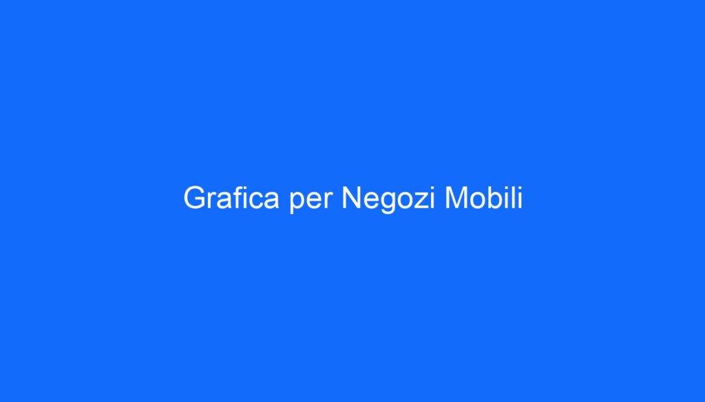 Grafica per Negozi Mobili