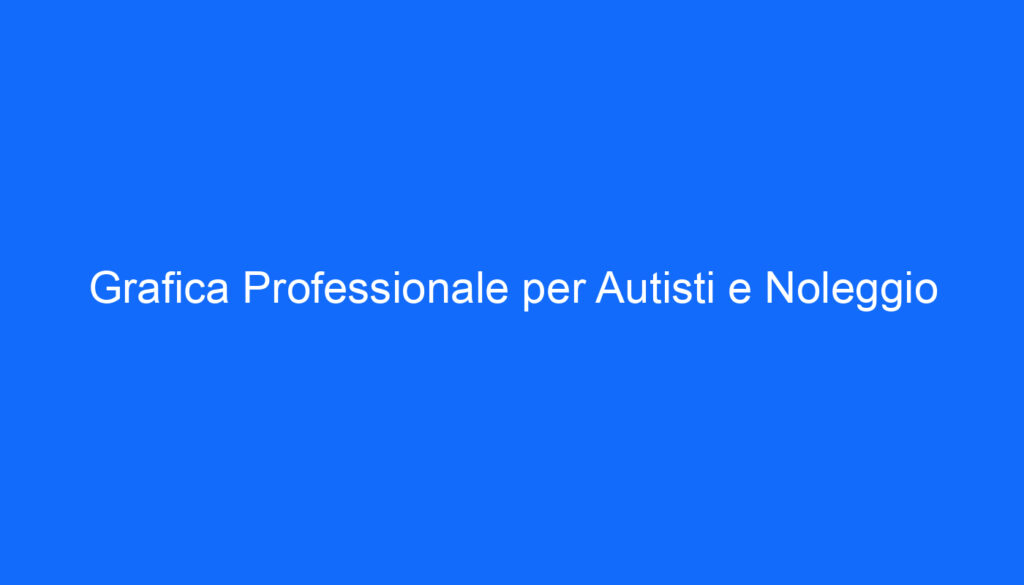 grafica professionale per autisti e noleggio