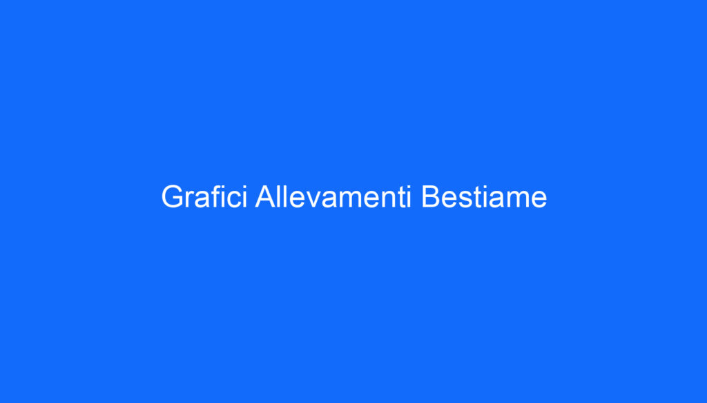 Grafici Allevamenti Bestiame