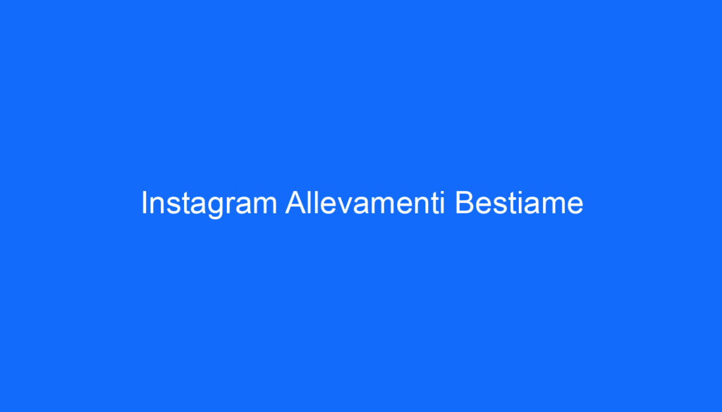 Instagram Allevamenti Bestiame