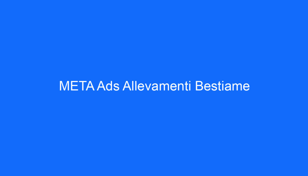 META Ads Allevamenti Bestiame