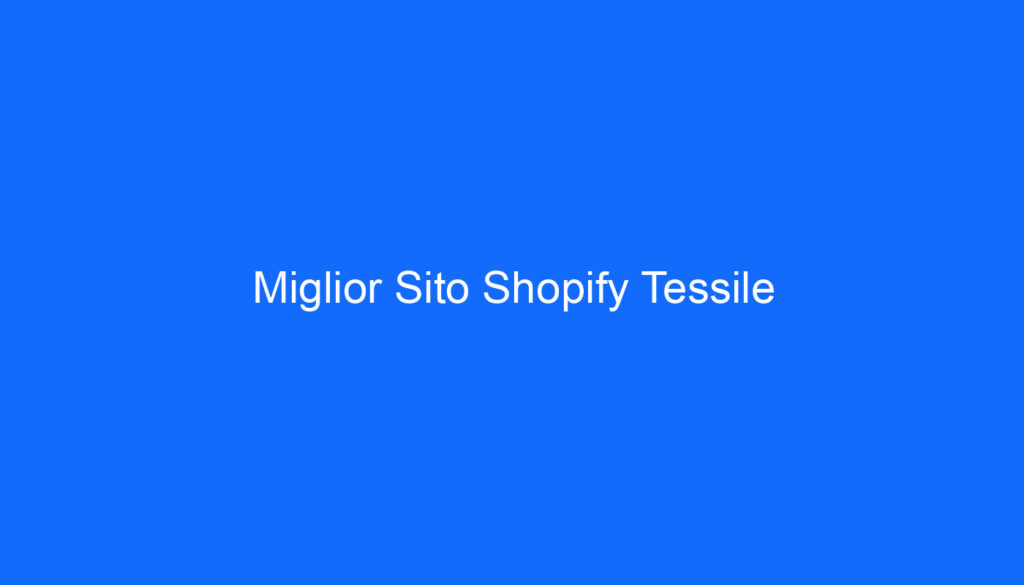 Miglior Sito Shopify Tessile