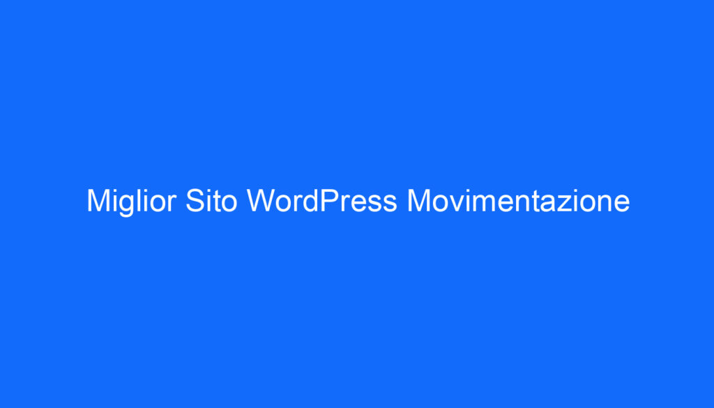 Miglior Sito WordPress Movimentazione