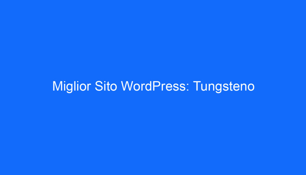 Miglior Sito WordPress: Tungsteno