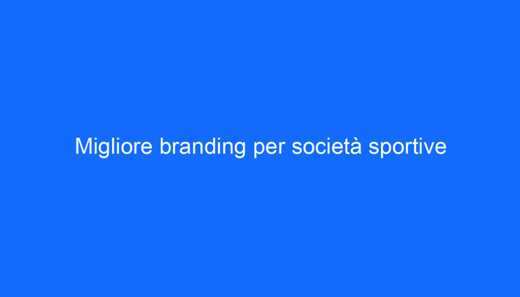 Migliore branding per società sportive