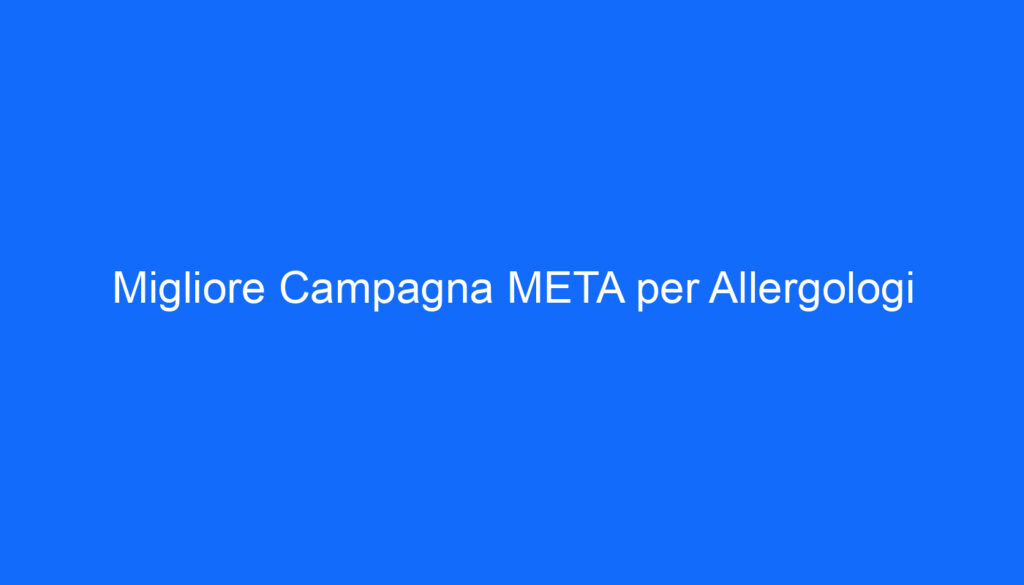 migliore campagna meta per allergologi