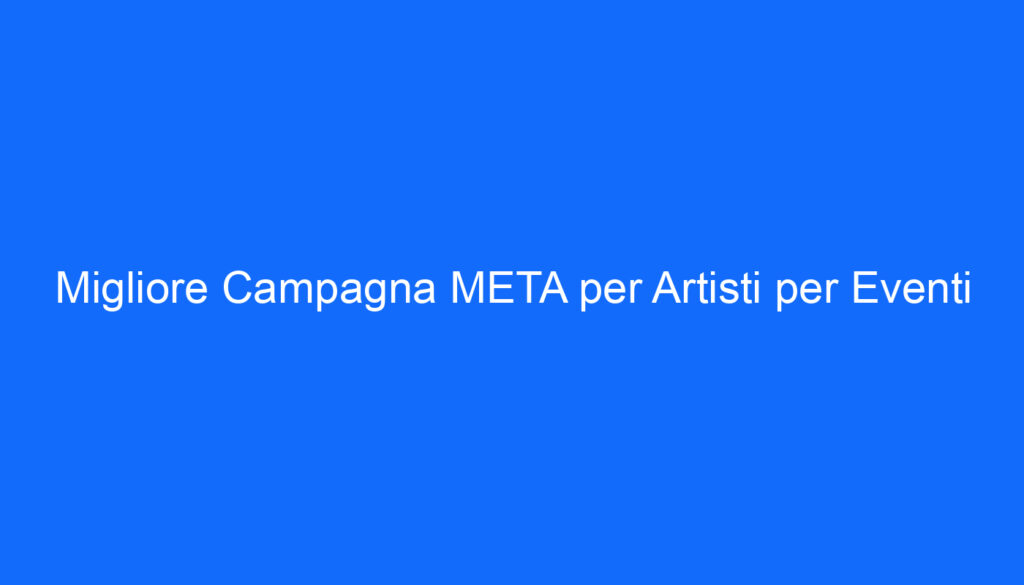 migliore campagna meta per artisti per eventi