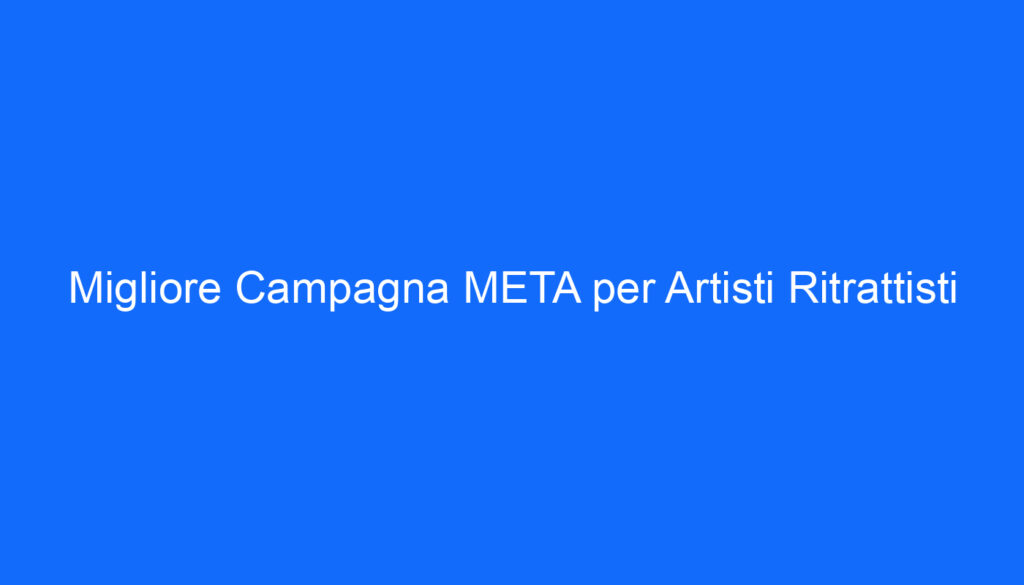 migliore campagna meta per artisti ritrattisti