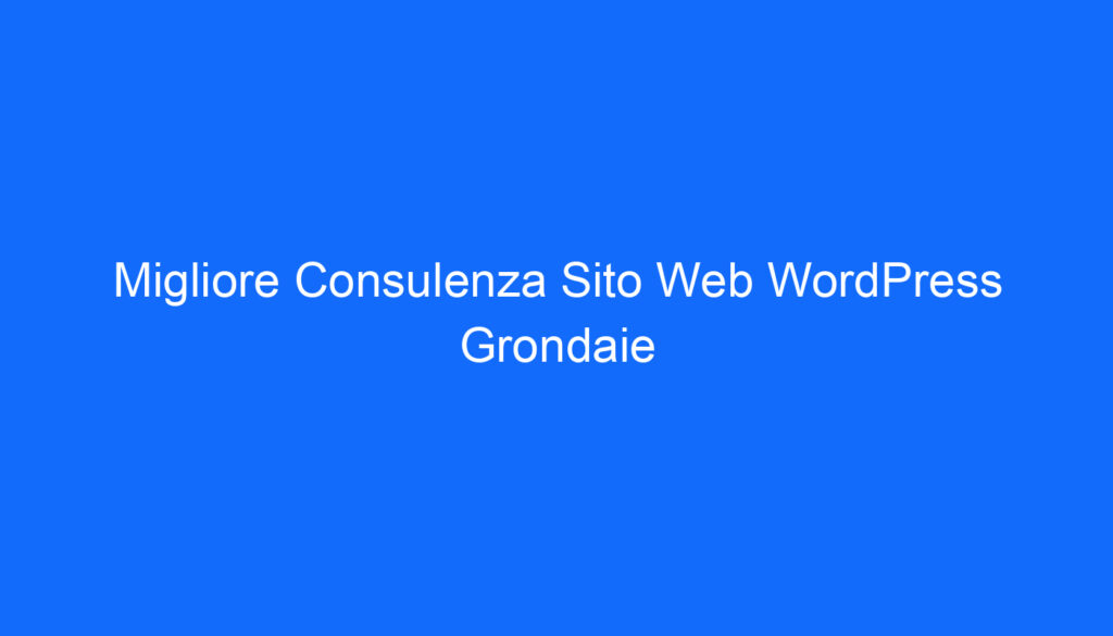 Migliore Consulenza Sito Web WordPress Grondaie