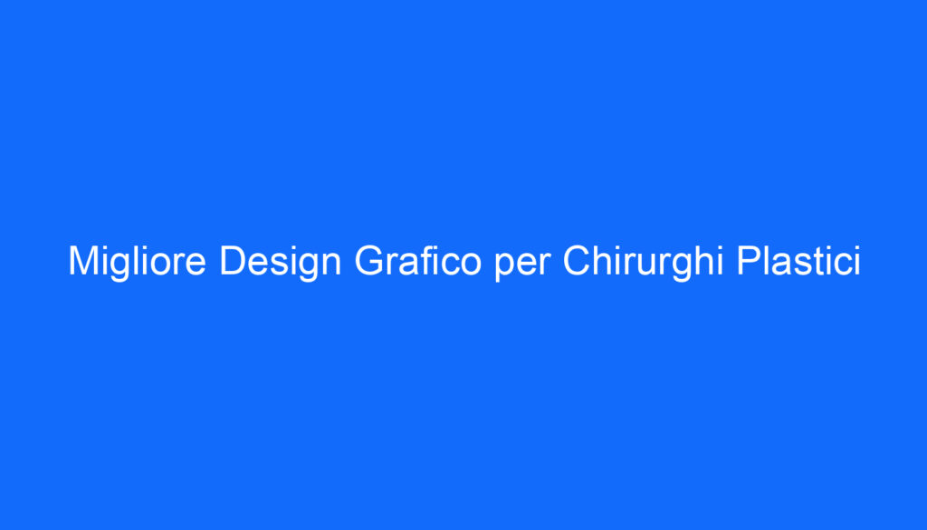 Migliore Design Grafico per Chirurghi Plastici