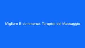 Migliore E commerce: Terapisti del Massaggio
