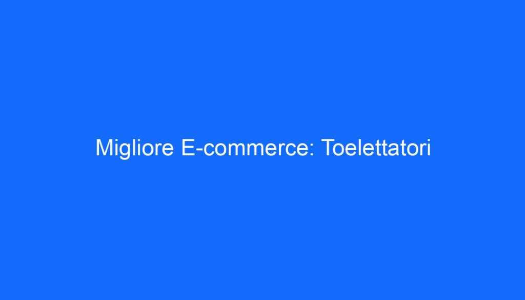 Migliore E commerce: Toelettatori