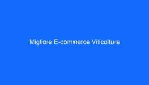 Migliore E commerce Viticoltura