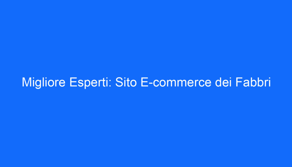 migliore esperti sito e commerce dei fabbri