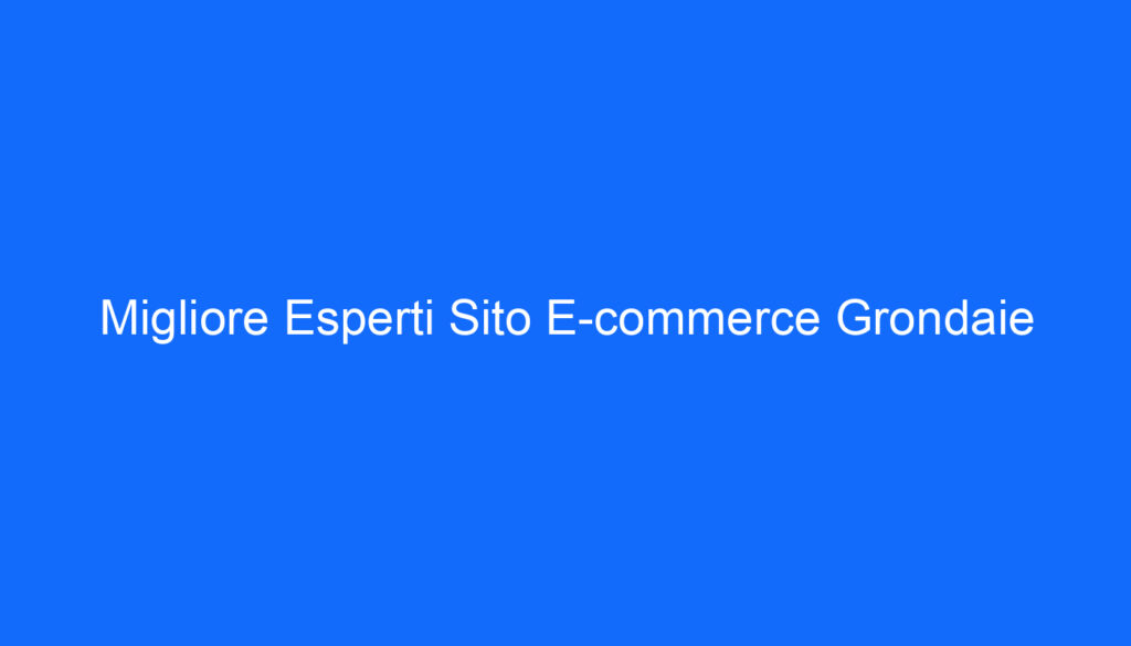 Migliore Esperti Sito E commerce Grondaie