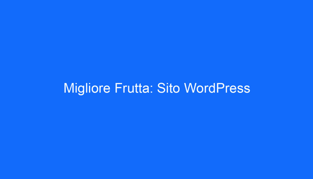 Migliore Frutta: Sito WordPress