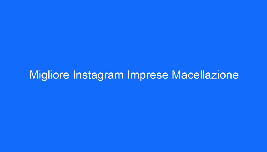 Migliore Instagram Imprese Macellazione