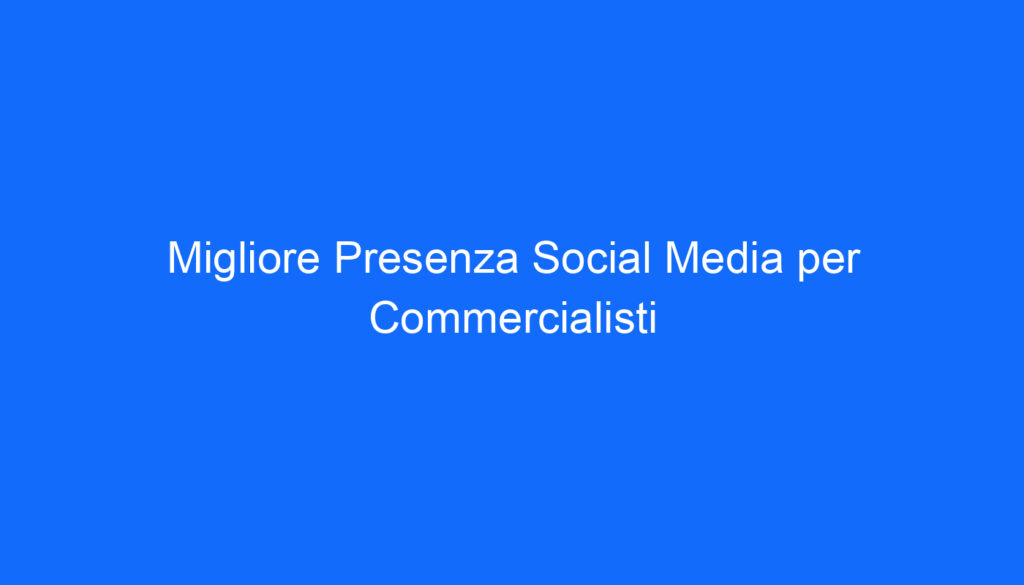 Migliore Presenza Social Media per Commercialisti