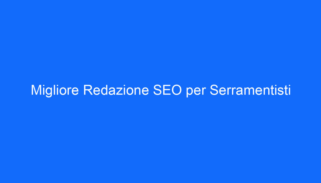migliore redazione seo per serramentisti