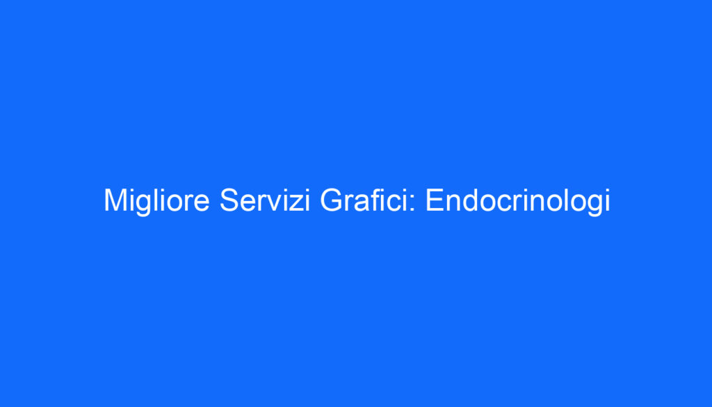 Migliore Servizi Grafici: Endocrinologi