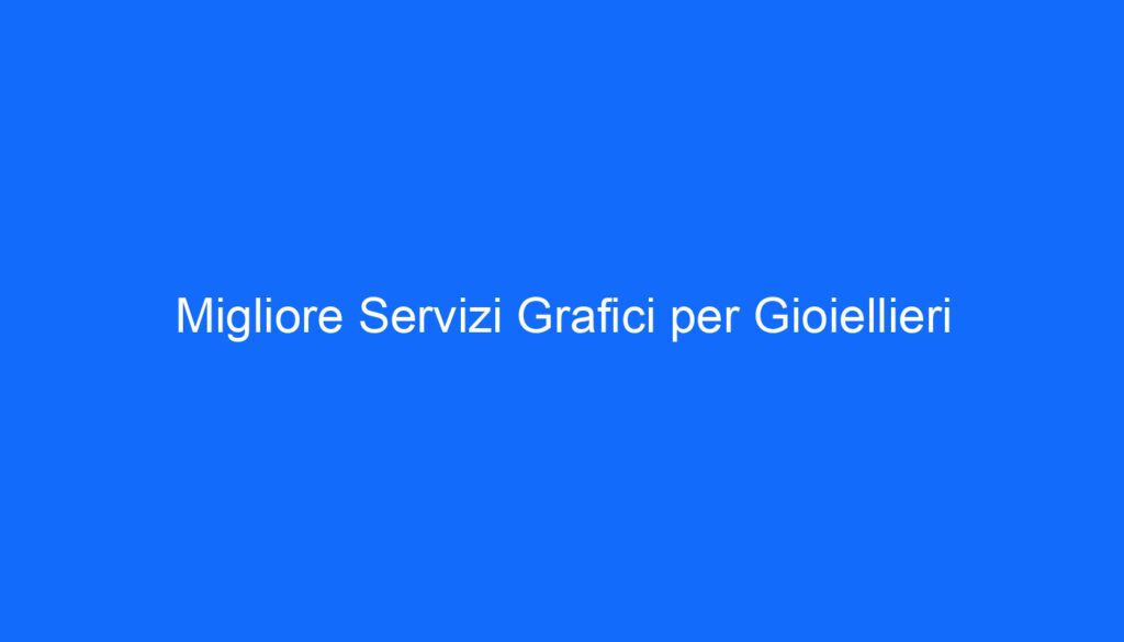 Migliore Servizi Grafici per Gioiellieri