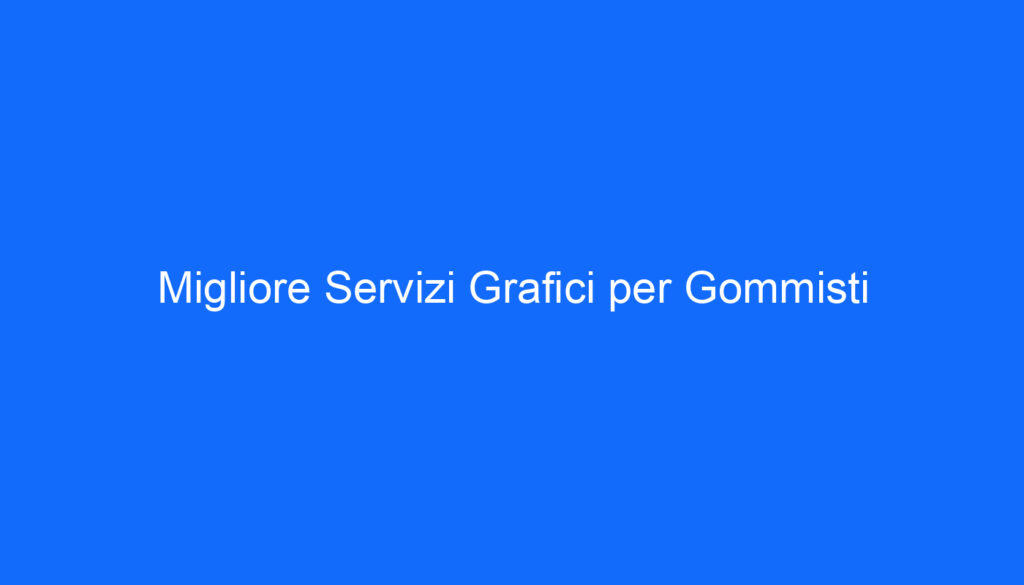 Migliore Servizi Grafici per Gommisti