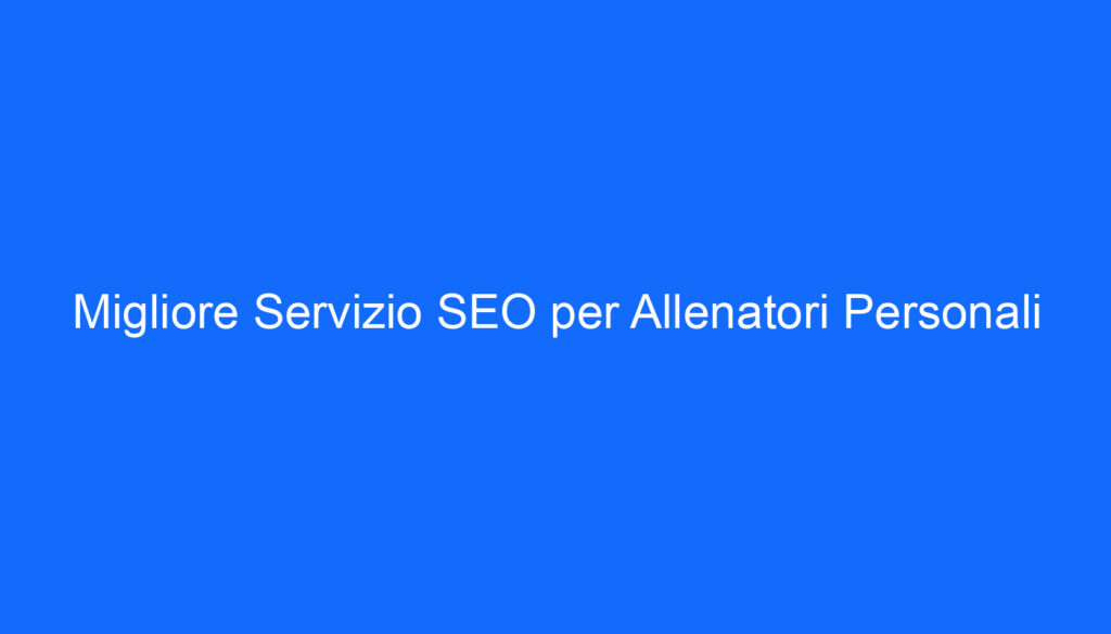 migliore servizio seo per allenatori personali