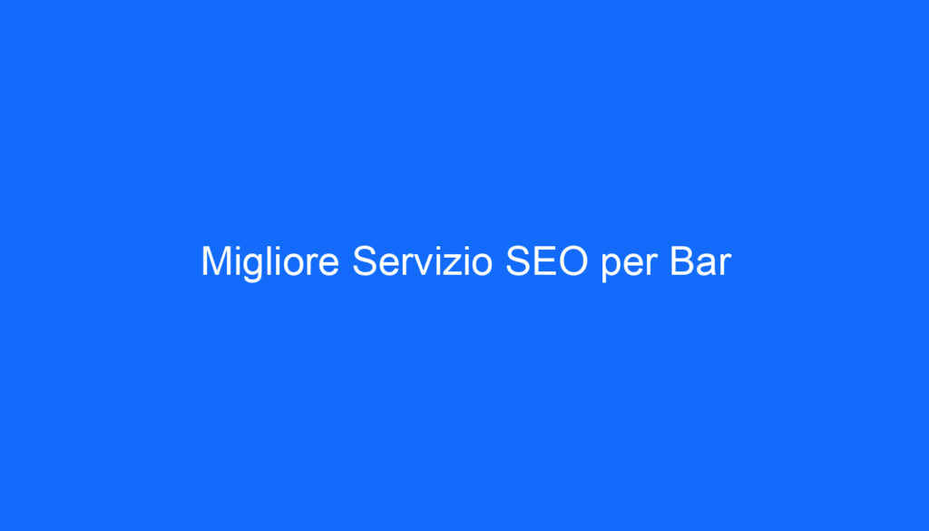 Migliore Servizio SEO per Bar