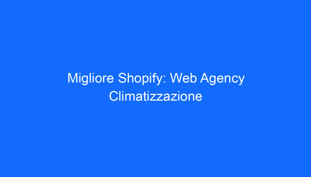 migliore shopify web agency climatizzazione