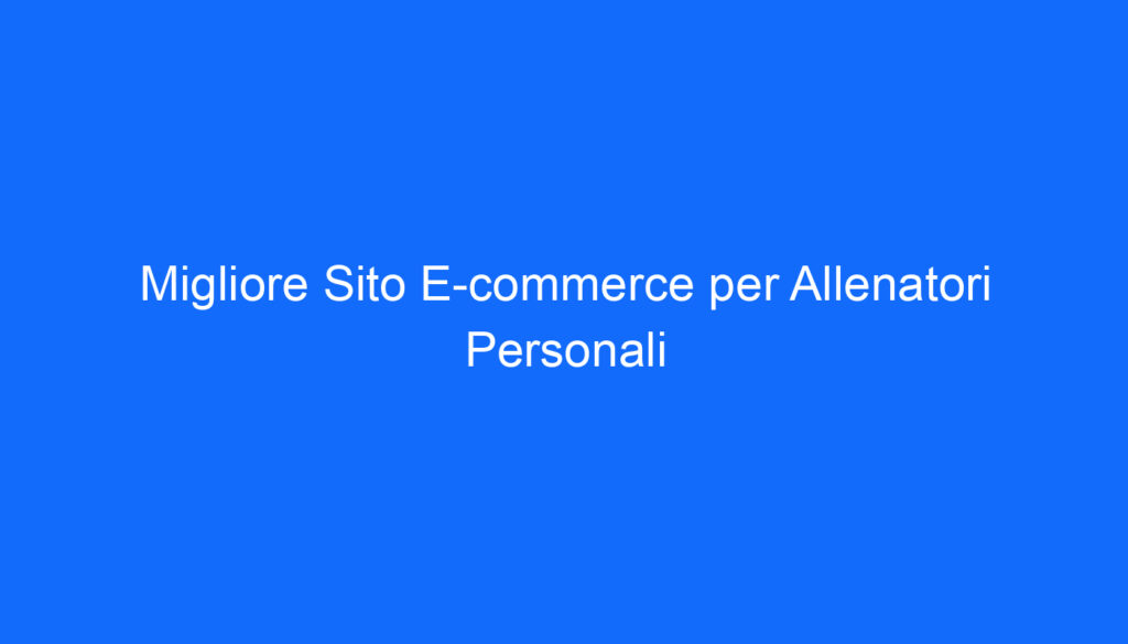 migliore sito e commerce per allenatori personali
