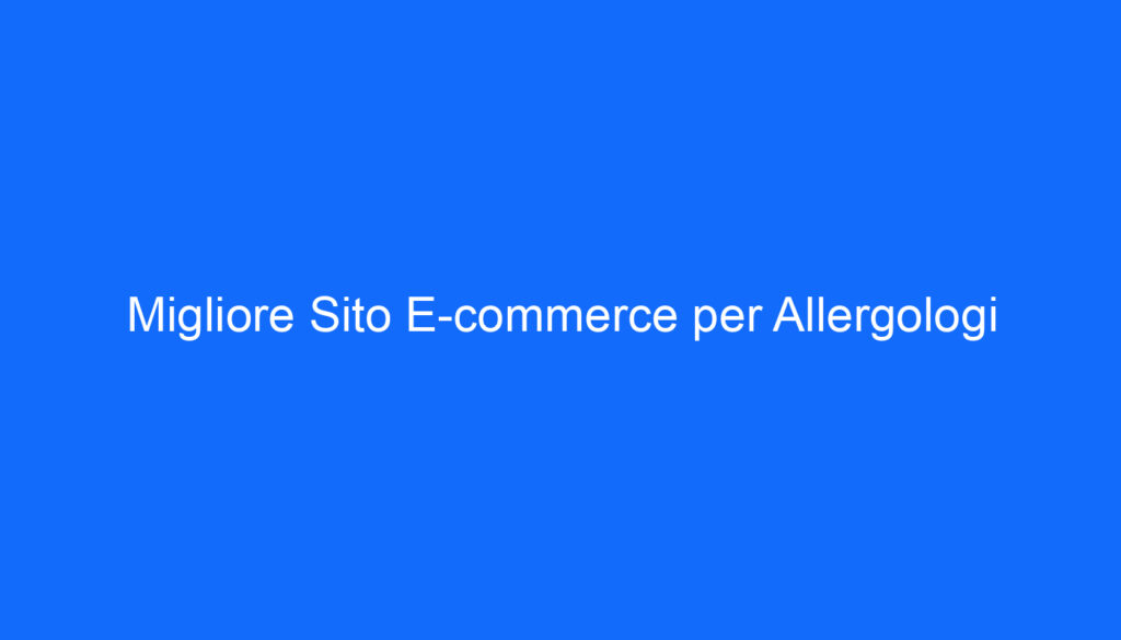 migliore sito e commerce per allergologi
