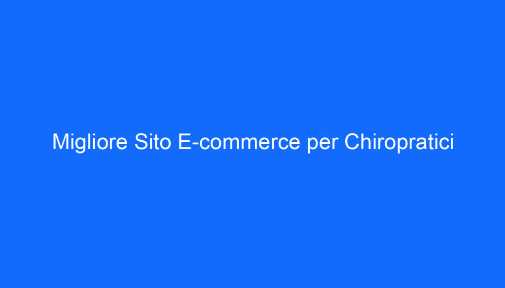 Migliore Sito E commerce per Chiropratici