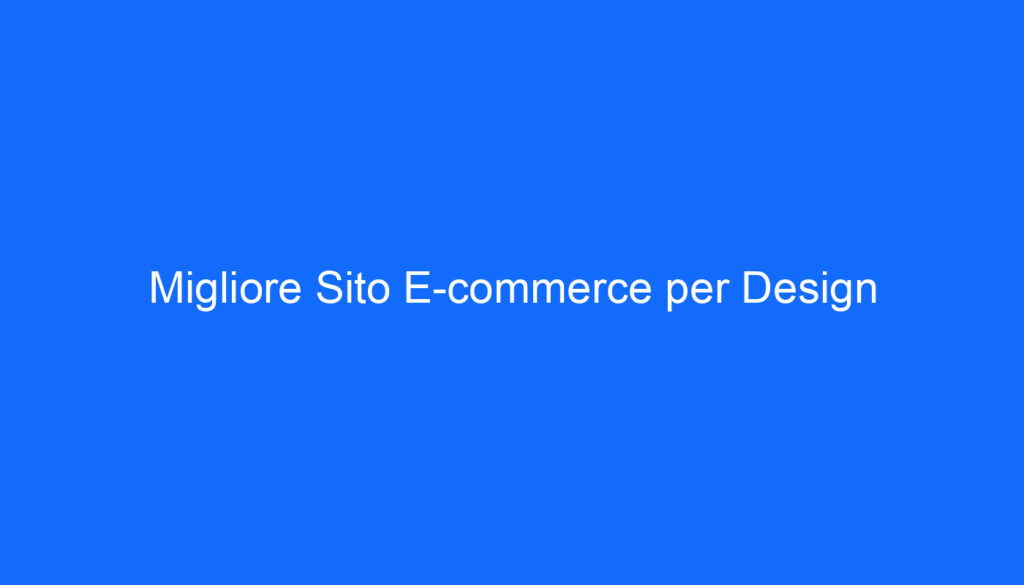 Migliore Sito E commerce per Design