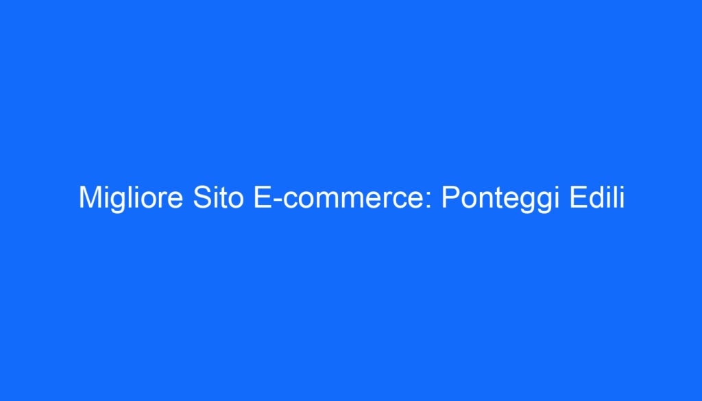 Migliore Sito E commerce: Ponteggi Edili