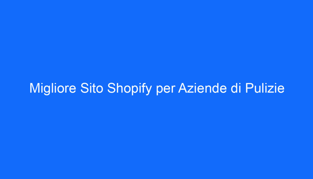 migliore sito shopify per aziende di pulizie