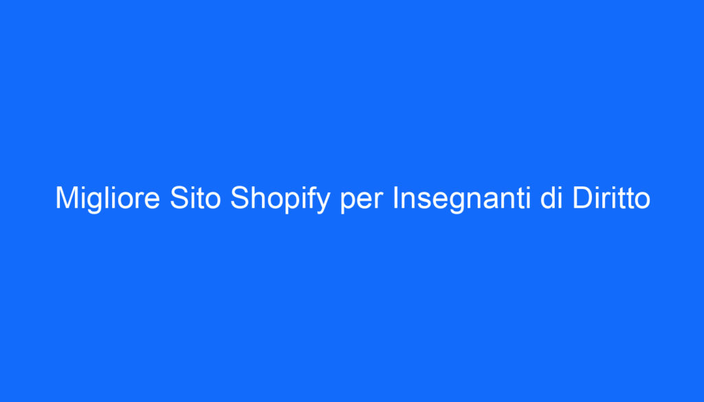 migliore sito shopify per insegnanti di diritto