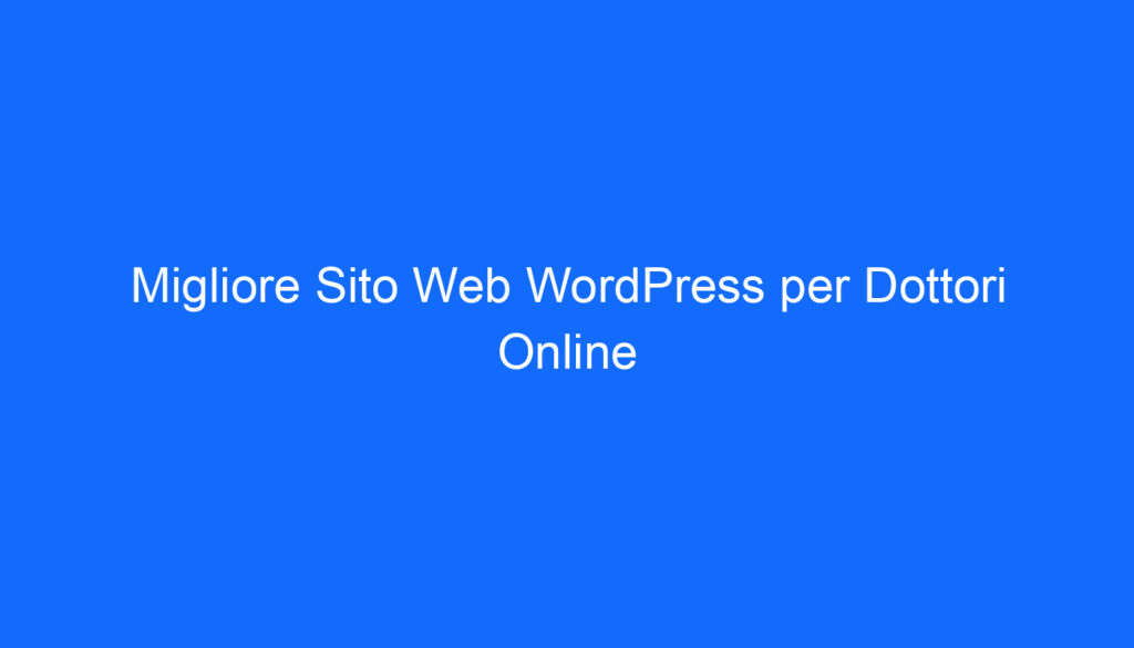 Migliore Sito Web WordPress per Dottori Online