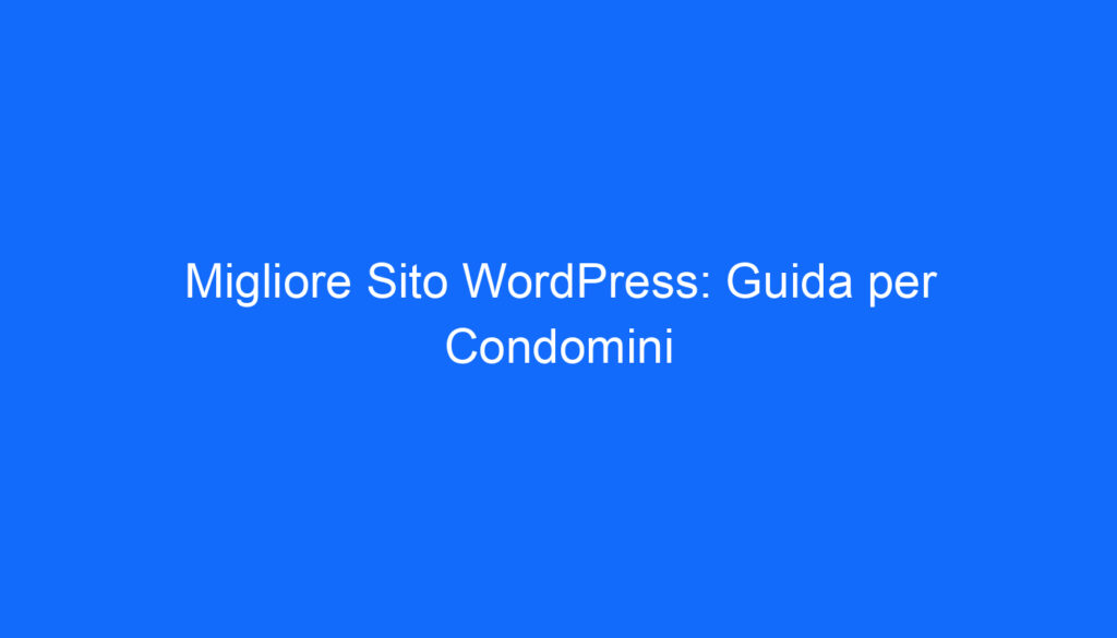 migliore sito wordpress guida per condomini