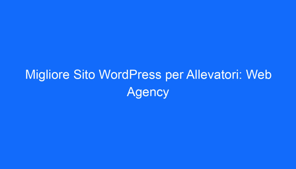 migliore sito wordpress per allevatori web agency