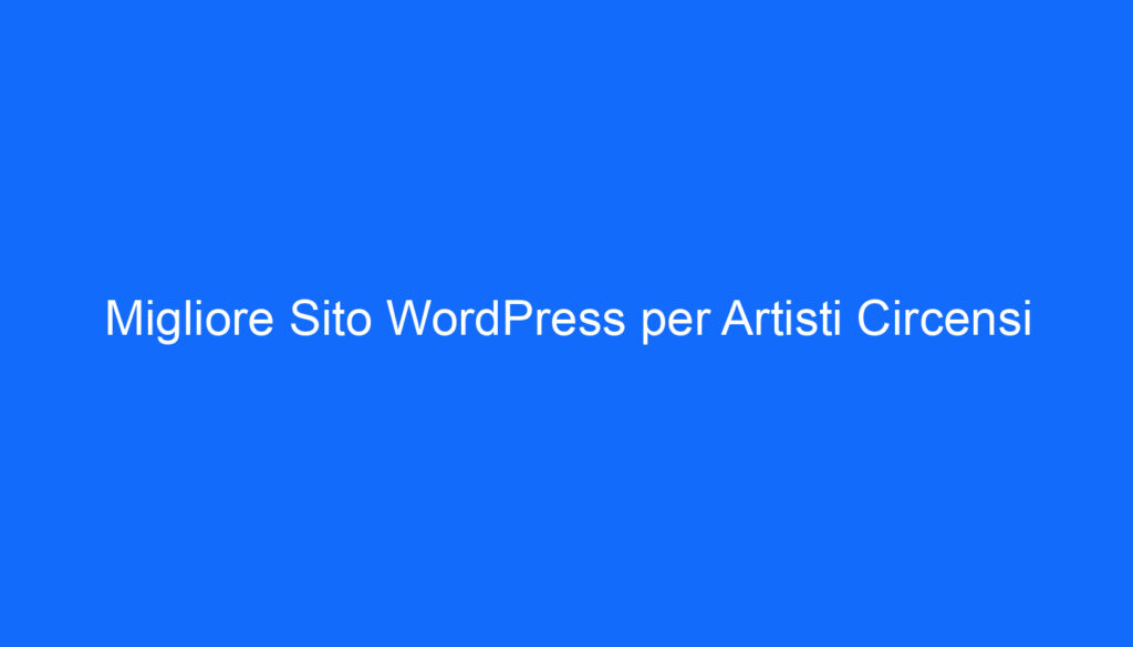 migliore sito wordpress per artisti circensi
