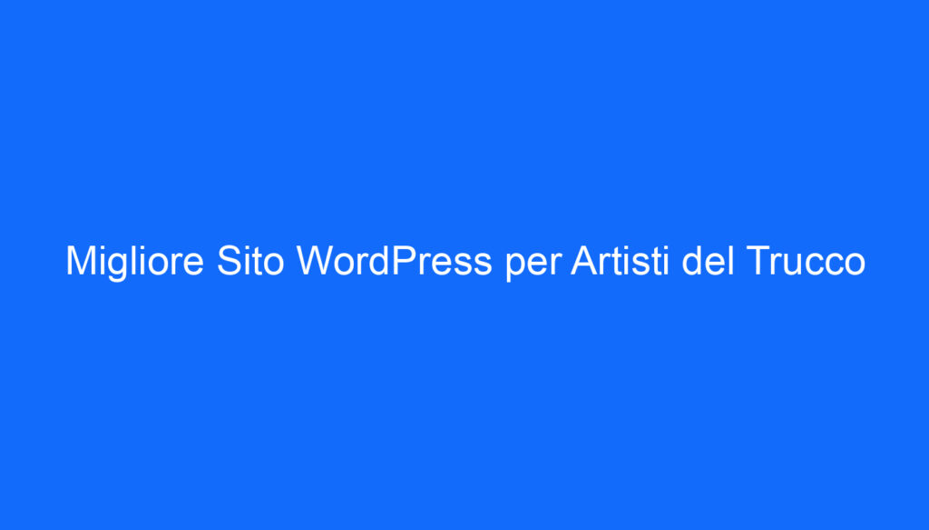 migliore sito wordpress per artisti del trucco