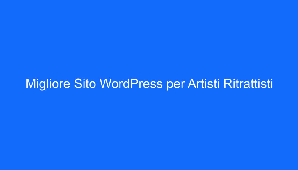 migliore sito wordpress per artisti ritrattisti
