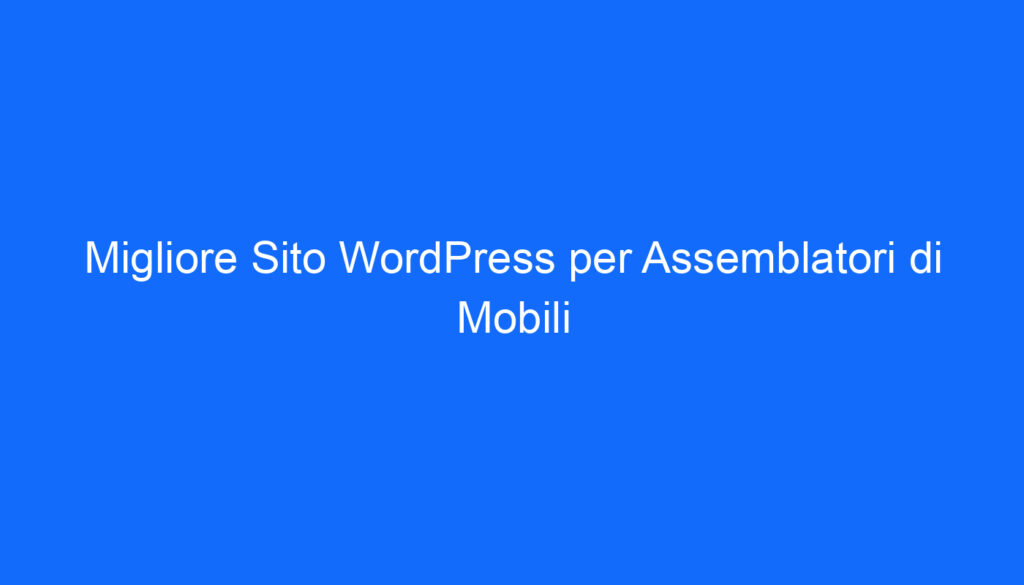 migliore sito wordpress per assemblatori di mobili