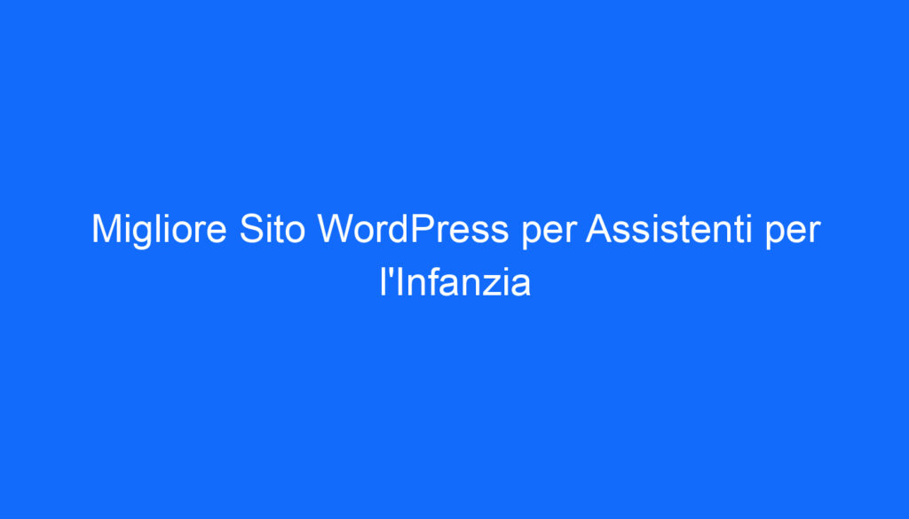 migliore sito wordpress per assistenti per l infanzia
