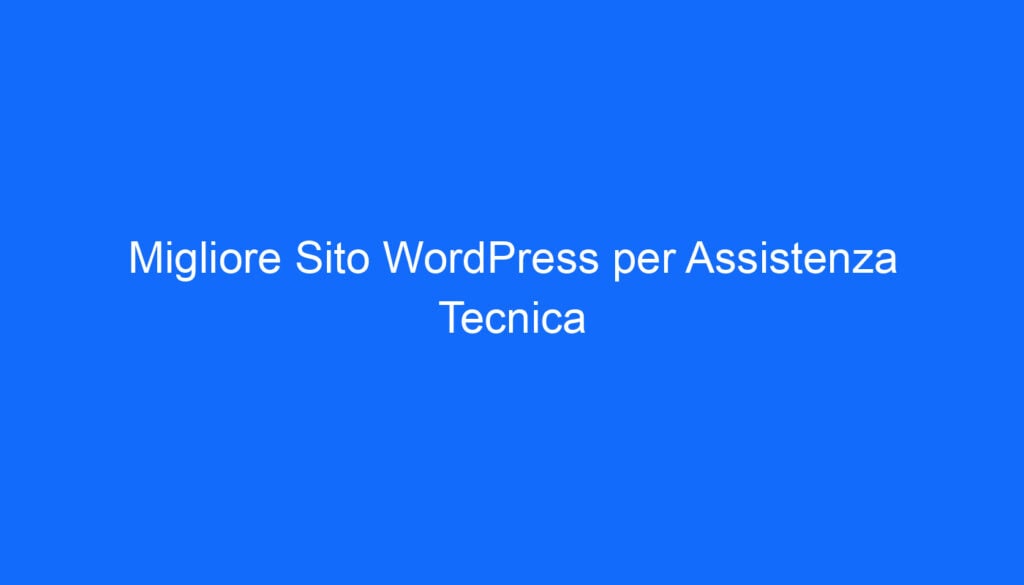 migliore sito wordpress per assistenza tecnica