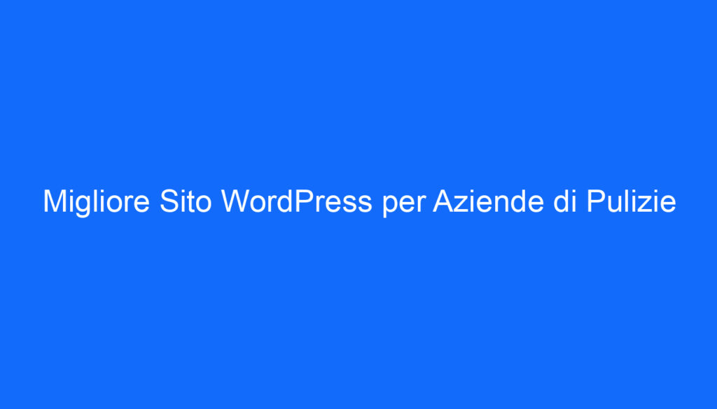 Migliore Sito WordPress per Aziende di Pulizie