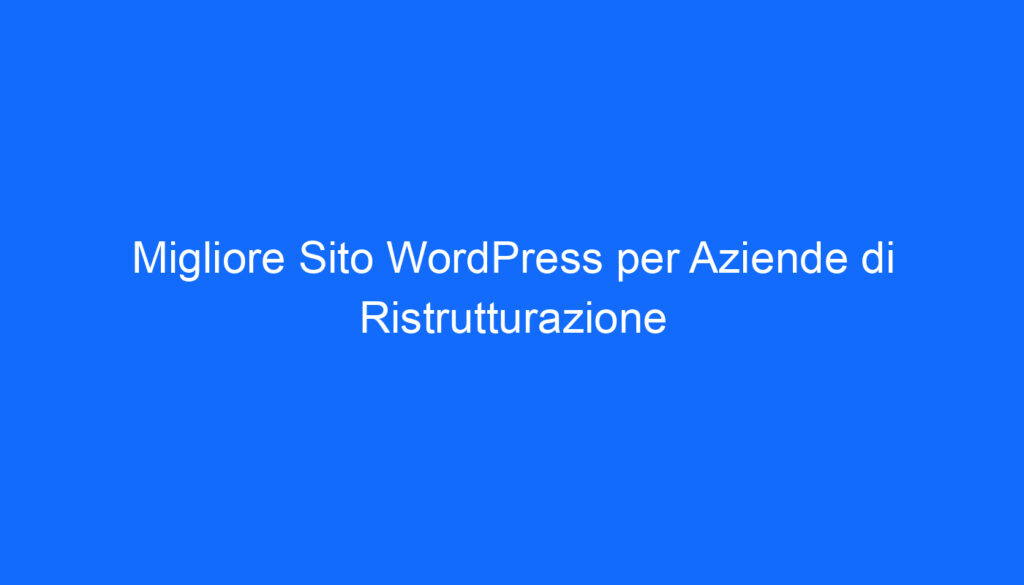 Migliore Sito WordPress per Aziende di Ristrutturazione