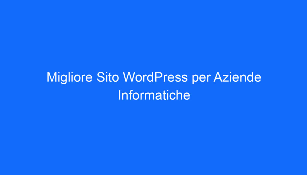 migliore sito wordpress per aziende informatiche